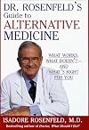 Dr. Rosenfeld's Guide to Alternative Medicine : What Works, What Doesn't And What's Right for You