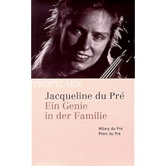 Jacqueline du Pr�: Ein Genie in der Familie
