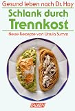 Schlank durch Trennkost - Gesund Leben nach Dr - Hay - Neue Rezepte. - Ursula Summ