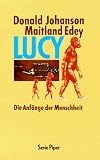 Lucy - Die Anf&auml;nge der Menschheit. - Donald C. Johanson, Maitland A. Edey