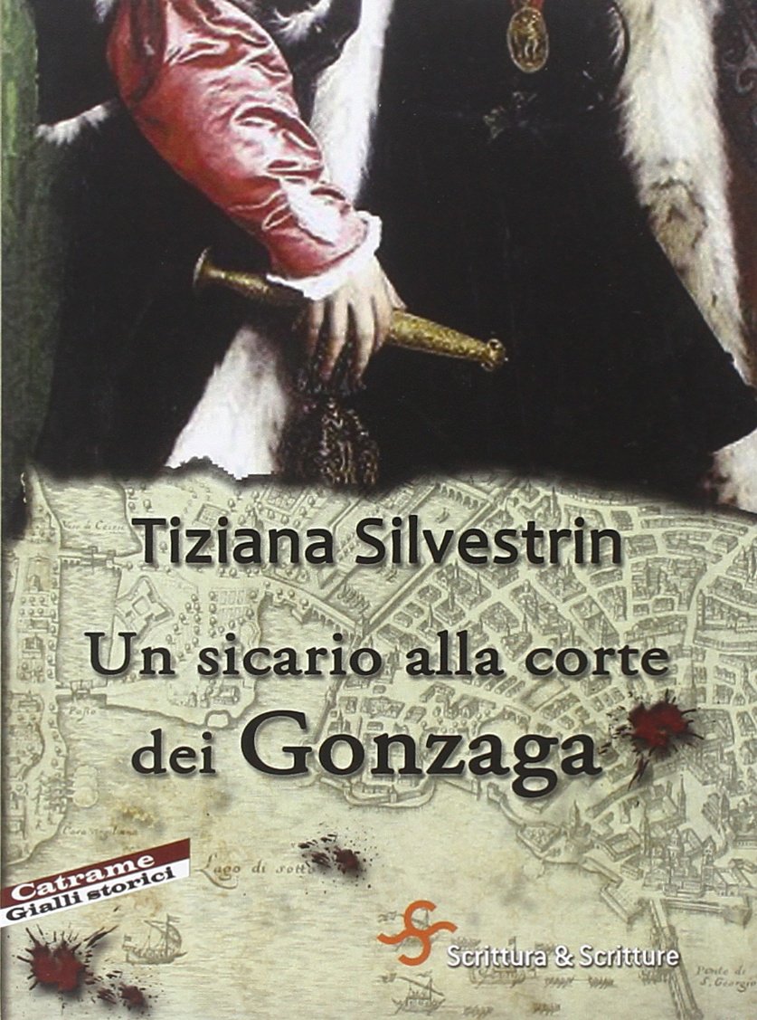 Un sicario alla corte dei Gonzaga - Tiziana Silvestrin