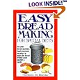 Easy Breadmaking for Special Diets : Wheat-Free, Milk- And Lactose-Free, Egg-Free, Gluten-Free, Yeast-Free, Sugar-Free, Low Fat, High To Low Fiber
