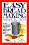 Easy Breadmaking for Special Diets : Wheat-Free, Milk- And Lactose-Free, Egg-Free, Gluten-Free, Yeast-Free, Sugar-Free, Low Fat, High To Low Fiber