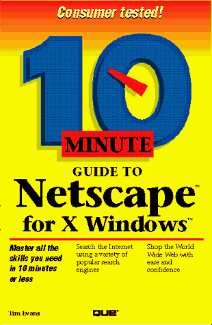 10 Minute Guide to Netscape for X-Windows (10 Minute Guide Series)