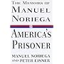 America's Prisoner:: The Memoirs of Manuel Noriega