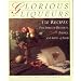 Glorious Liqueurs: 150 Recipes for Spirited Desserts, Drinks, and Gifts of Food