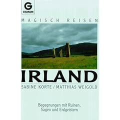 Magisch Reisen Irland. Begegnungen mit Ruinen, Sagen und Erdgeistern.