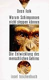 Warum Schimpansen nicht steppen k&ouml;nnen - Die Entwicklung des menschlichen Gehirns. - Dean Falk