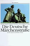 Die Deutsche Maerchenstrasse. Eine Bildreise. Auf den Spuren der Brueder Grimm-