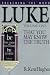 Luke: That You May Know the Truth (Preaching the Word)