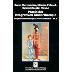 Integrative Kindertherapie in Theorie und Praxis, Bd.2, Praxis der Integrativen Kindertherapie