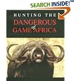 Hunting the Dangerous Game of Africa by John Kingsley-Heath