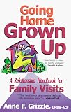 Going Home Grown Up: A Relationship Handbook for Family Visits