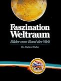 Faszination Weltraum. Bilder vom Rand der Welt - Norbert Pailer