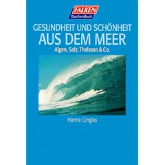Gesundheit und Sch�nheit aus dem Meer. Algen, Salz, Thalasso und Co.