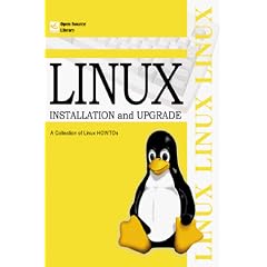 Linux Installation and Upgrade: A Collection of Linux Howtos (Open Source Library)