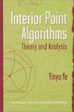 Interior Point Algorithms: Theory and Analysis