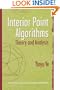 Interior Point Algorithms: Theory and Analysis