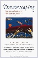Dreamscaping : New Techniques for Understanding Yourself and Others