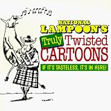 National Lampoon's Truly Twisted Cartoons: If It's Tasteless, It's in Here!
