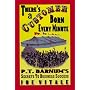 There's a Customer Born Every Minute: P.T. Barnum's Secrets to Business Success