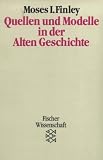 Quellen und Modelle in der Alten Geschichte. - Moses I. Finley
