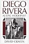 Diego Rivera: As Epic Modernist