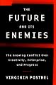 The Future and Its Enemies: The Growing Conflict Over Creativity, Enterprise, and Progress