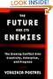 The Future and Its Enemies: The Growing Conflict Over Creativity, Enterprise, and Progress