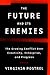 The Future and Its Enemies: The Growing Conflict over Creativity, Enterprise, and Progress