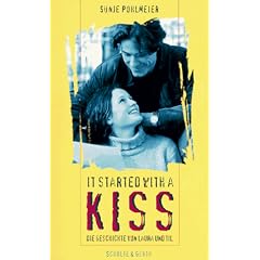 It started with a kiss. Eine ungew�hnliche Liebesgeschichte