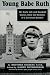Search : Young Babe Ruth: His Early Life and Baseball Career, from the Memoirs of a Xaverian Brother