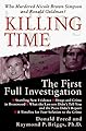 Killing Time: The First Full Investigation into the Unsolved Murders of Nicole Brown Simpson and Ronald Goldman
