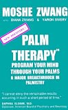Palm Therapy: Program Your Mind Through Your Palms-A Major Breakthrough in Palmistry