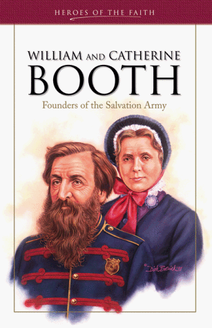 William and Catherine Booth: Founders of the Salvation Army (Heroes of the Faith (Barbour Paperback))