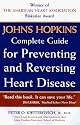 Johns Hopkins Complete Guide to Preventing and Reversing Heart Disease