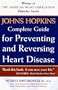 Johns Hopkins Complete Guide to Preventing and Reversing Heart Disease