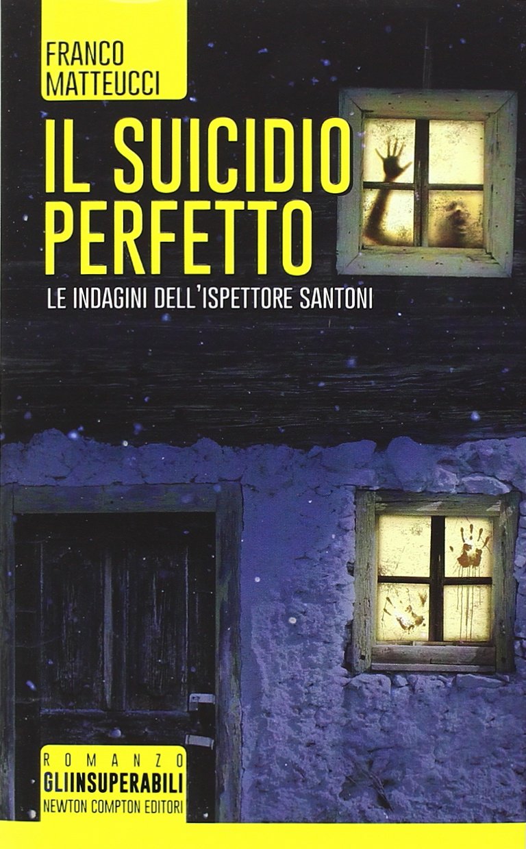 Il suicidio perfetto. Le indagini dell'ispettore Santoni – Franco Matteucci