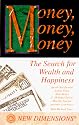 Money, Money, Money: The Search for Wealth and the Pursuit of Happiness