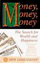 Money, Money, Money: The Search for Wealth and the Pursuit of Happiness