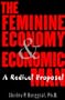 The Feminine Economy And Economic Man: Reviving The Role Of Family In The Postindustrial Age