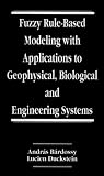 Fuzzy Rule-Based Modeling with Applications to Geophysical, Biological and Engineering Systems (Systems Engineering)