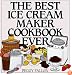 The Best Ice Cream Maker Cookbook Ever
