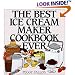 The Best Ice Cream Maker Cookbook Ever
