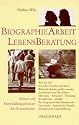 Biographie-Arbeit und Lebensberatung: Krisen und Entwicklungschancen des Erwachsenen