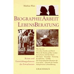 Biographie-Arbeit und Lebensberatung: Krisen und Entwicklungschancen des Erwachsenen