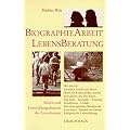 Biographie-Arbeit und Lebensberatung: Krisen und Entwicklungschancen des Erwachsenen