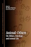 Search : Animal Others: On Ethics, Ontology, and Animal Life (SUNY Series in Contemporary Continental Philosophy)