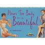 Never Too Busy to be Beautiful: Slimming and Beauty Tips in the Classic Age of Advertising (Ad Nauseam)