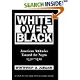 White Over Black: American Attitudes Toward the Negro, 1550-1812 by  Winthrop D. Jordan